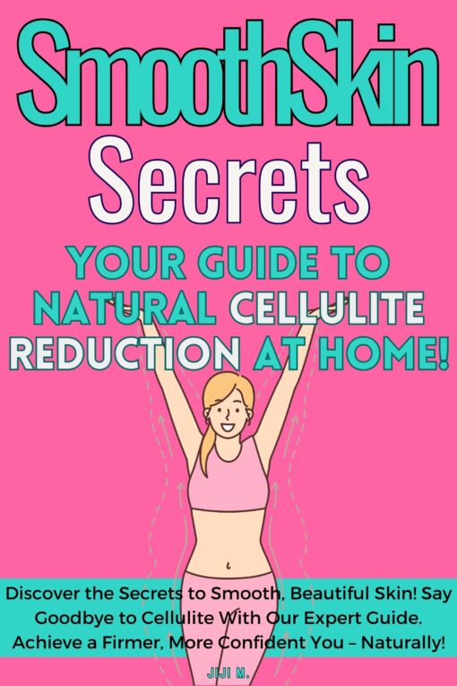 SmoothSkin Secrets: Natural Cellulite Reduction
