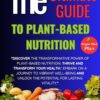 The Ultimate Guide to Plant-Based Nutrition