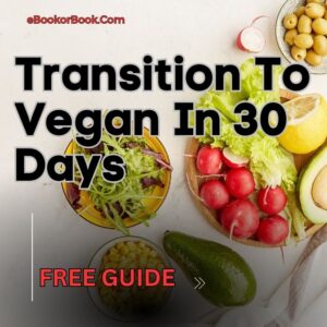 Transition To Vegan In 30 Days